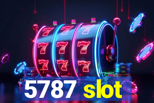 5787 slot